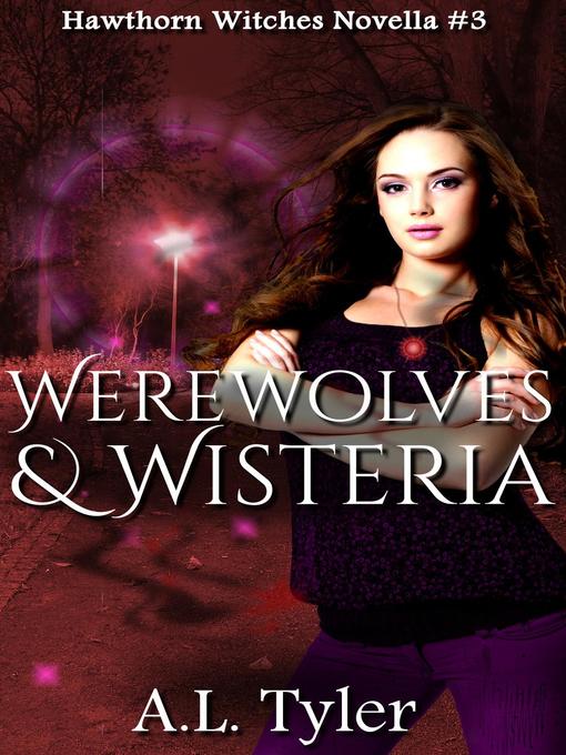 Title details for Werewolves & Wisteria by A.L. Tyler - Available